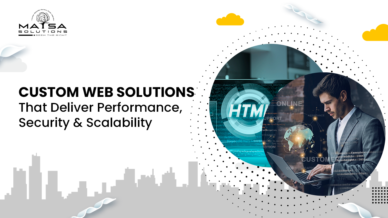 Custom Web Solutions: Performance, Security and Scalability for Business Growth in 2025